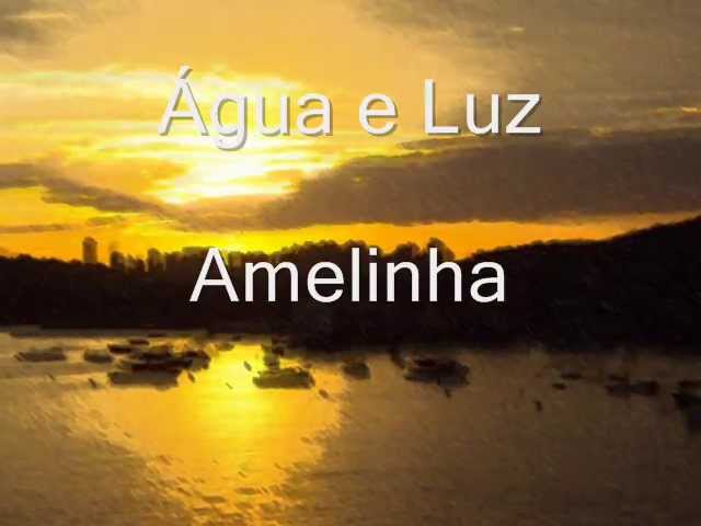 AMELINHA - AGUA E LUZ