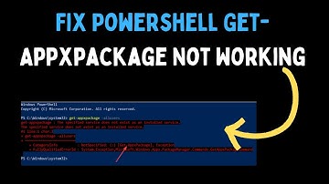 How to Fix Powershell Get-Appxpackage Not Working on Windows 11