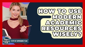 How To Use Modern Academic Resources Wisely? - Steps to Sophomore Year