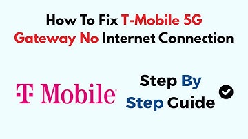 How To Fix T-Mobile 5G Gateway No Internet Connection