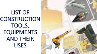 List of Construction Tools, Equipments and their Uses