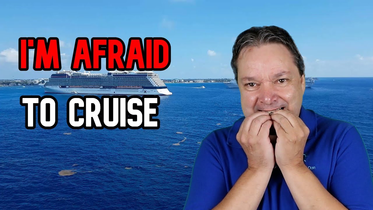 I'M AFFRAID TO CRUISE