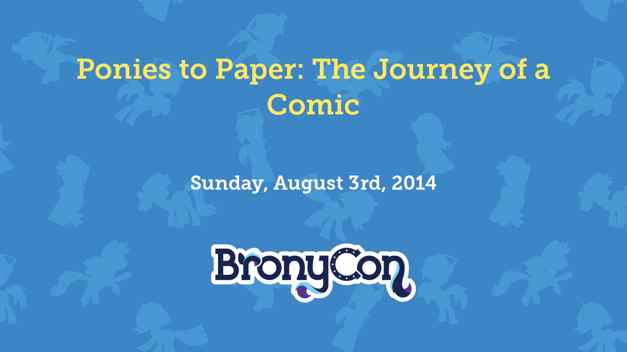 Ponies To Paper: The Journey of a Comic - BronyCon 2014