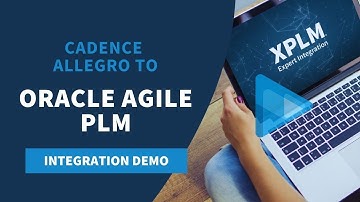 Cadence Allegro to Oracle Agile PLM Integration