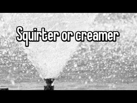 Creamer vs Squirter vs WAP - YouTube