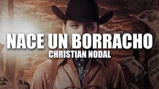 (LETRA) Nace Un Borracho - Christian Nodal