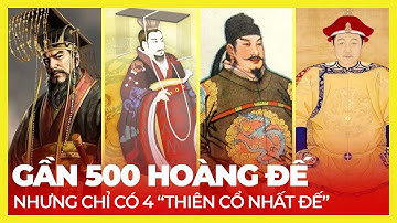4 THIÊN CỔ NHẤT ĐẾ TRONG HƠN 500 NGƯỜI LỊCH SỬ TRUNG QUỐC