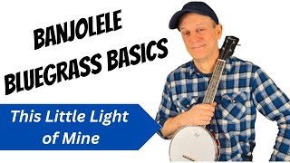 Video thumbnail of "EZ Banjolele Bluegrass Basics - How to get that Old Time Sound - This Little Light of Mine"