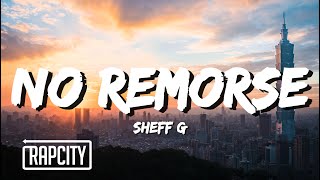 Sheff G - No Remorse (Lyrics)