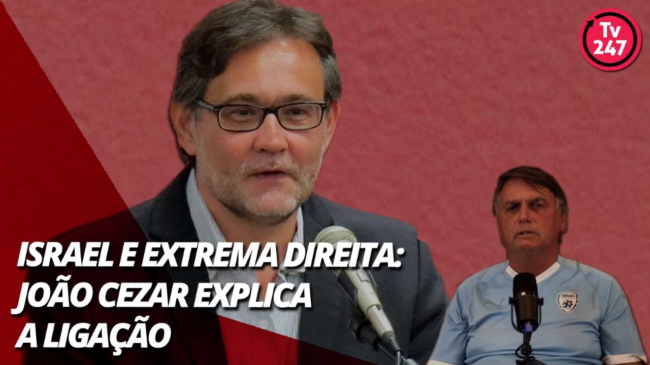 Israel e extrema direita: João Cezar explica a relação