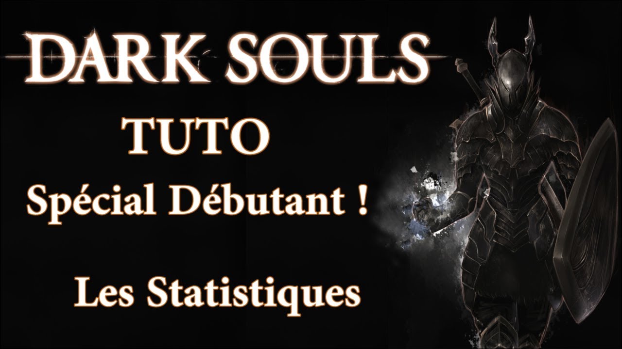 Tuto/Astuces - Les Statistiques de votre Personnage | Dark Souls ...