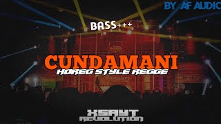 DJ CUNDAMANI 🎵 STYLE KRONCONG DOR & REGGE SANTAI FULLBASS - XSAYT REVOLUTION