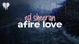 ed sheeran - afire love (lyrics)