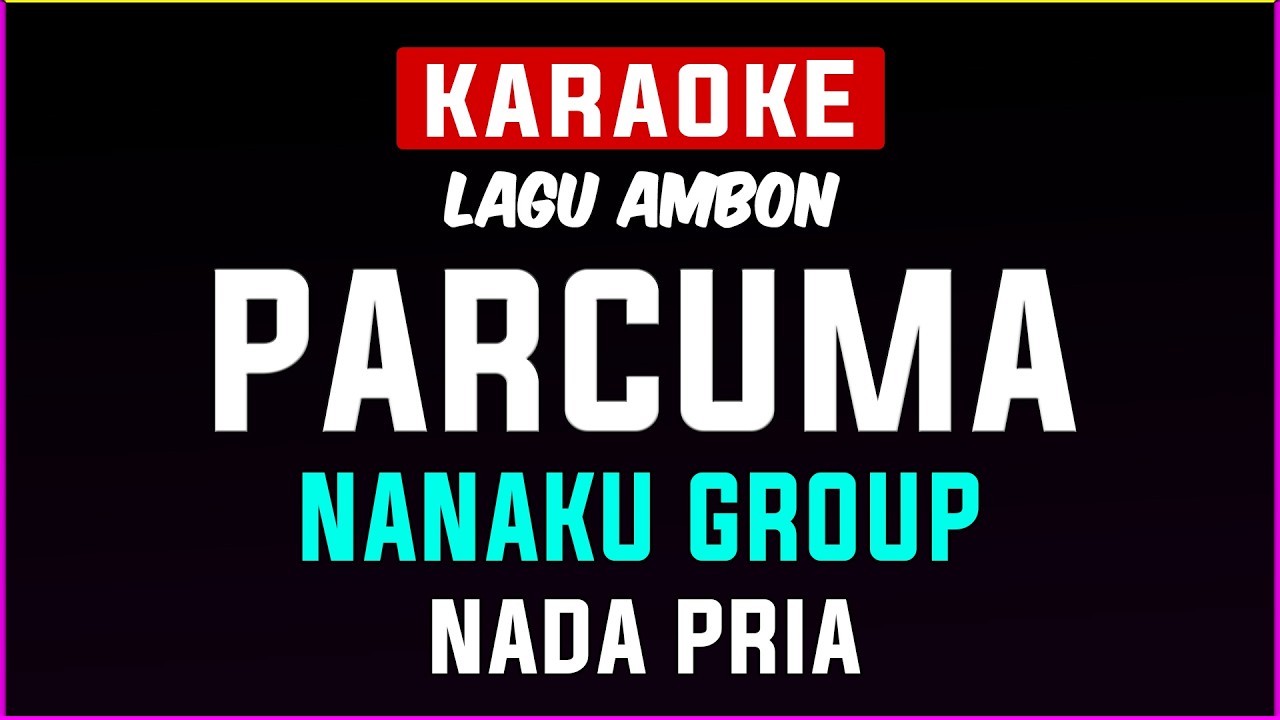 PARCUMA - KARAOKE HD || Lagu ambon (Nanaku Group) Nada Pria