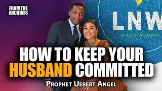 Why Men Stay  What Women Must Do   Prophet Uebert Angel  Laughnewsworld
