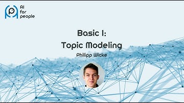 AI for People Workshop - Basic I: Topic Modeling (Part II), Philipp Wicke