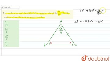 The circularmeasure of an angle of an isosceles triangle is (5pi)/(9) . Circularmeasure of one o...