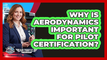 Why Is Aerodynamics Important For Pilot Certification? - Air Traffic Insider