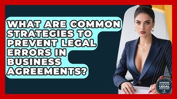 What Are Common Strategies to Prevent Legal Errors in Business Agreements?