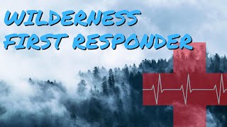 What To Know About Gaining Your Wilderness First Responder Certification