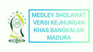 MEDLEY SHOLAWAT VERSI KEJHUNGAN KHAS BANGKALAN MADURA