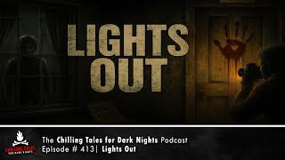 "Lights Out" Ep 413 💀 Chilling Tales for Dark Nights Podcast (Horror Fiction)