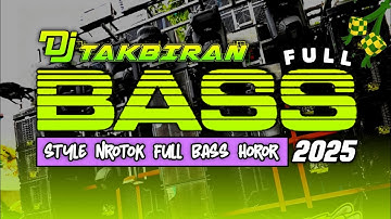 DJ TAKBIRAN STYLE NROTOK FULL BASS HOREGG 2025 | GEMA TAKBIR 2025