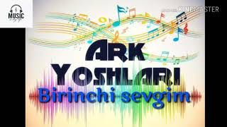 Ark Yoshlari - Birinchi sevgim (music version)