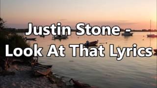 Justin Stone - Look At That Lyrics