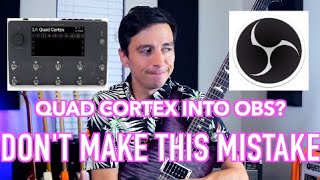 A tip for using Quad Cortex as your interface for recording or streaming in OBS.