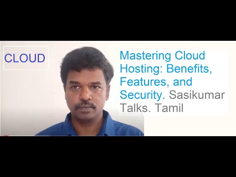 Mastering Cloud Hosting: Benefits, Features, and Security. Sasikumar Talks. Tamil