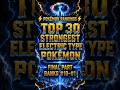 Welcome to the FINAL PART - Top 30 Strongest Electric-Type Pokémon Ranking#pokemon#pokemonranking