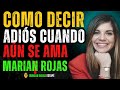 💔 CÓMO DECIR ADIÓS CUANDO AÚN SE AMA | Marian Rojas Estapé