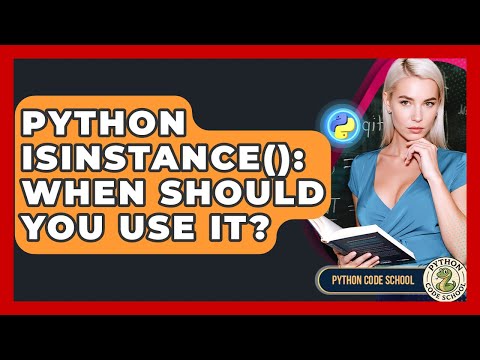 Python Isinstance(): When Should You Use It? - Python Code School