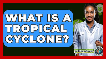What Is A Tropical Cyclone? - Earth Science Answers
