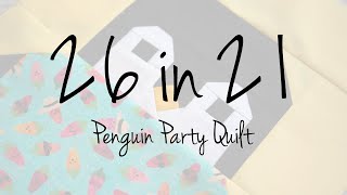 26 in 21 - Penguin Party Block & Quilt Body Completion