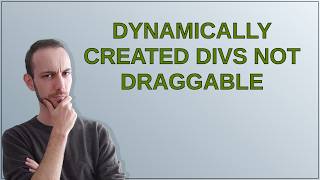 Dynamically created divs not draggable