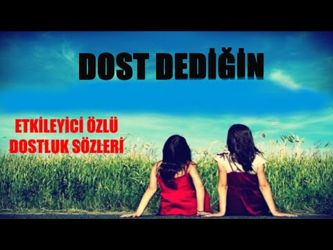 Dost Dediğin... Anlamlı kısa dostluk sözleri