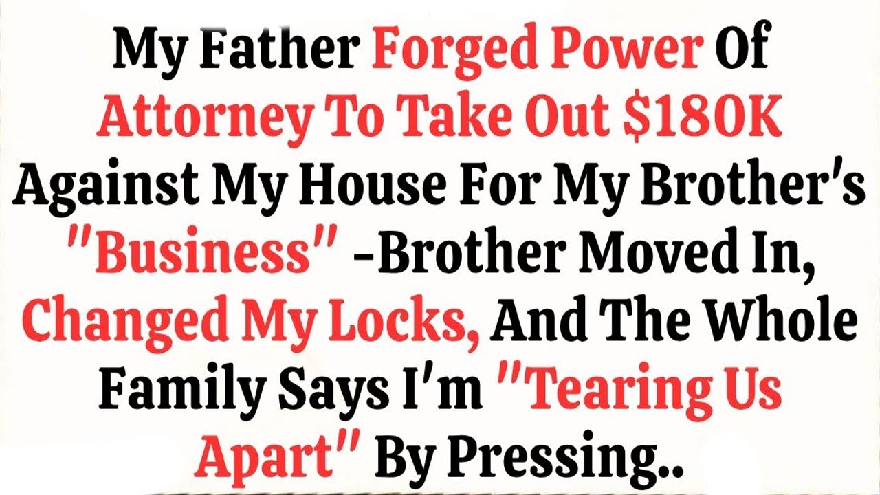 My Father Forged Power Of Attorney To Take Out $180K Against My House For My