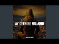 Ay Deen Ke Mujahid 
