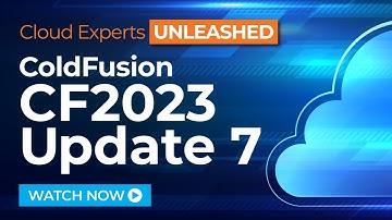 ColdFusion 2023 Update 7 and ColdFusion 2021 Update 13