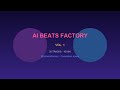 AI Beats Factory - Compilation 001