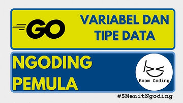 5 Menit Ngoding - Variabel dan Tipe Data di Golang - Boom Coding