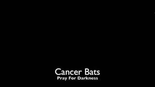 Cancer Bats - Pray For Darkness