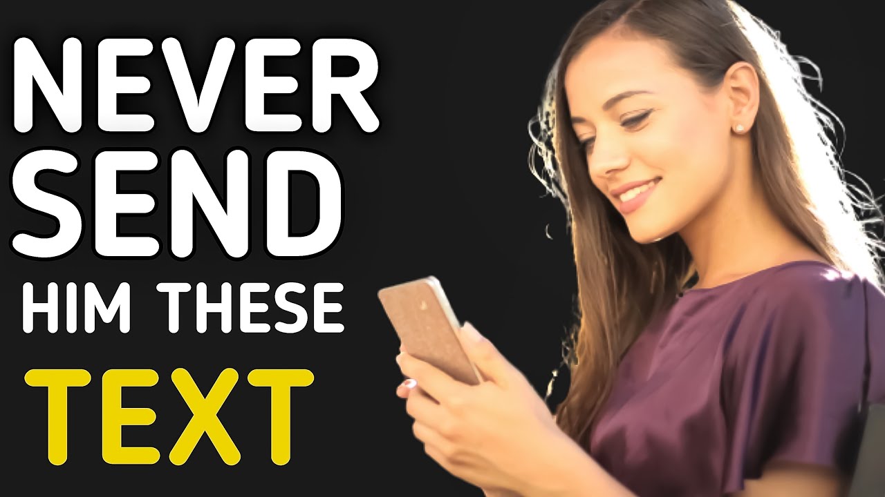 Text Message Never Sent 8 Texts You Should Never Send To A Guy - YouTube