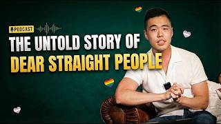 [Super Unfiltered Cut] The UNTOLD Story Behind Dear Straight People