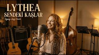 Lythea - Sendeki Kaşlar (Gypsy Jazz Cover) Modern Jazz Üzik