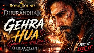 Gehra Hua (Lyrics) - Arijit Singh, Armaan Khan | Dhurandhar | ROYAL SOUND