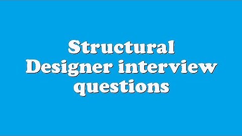 Structural Designer interview questions