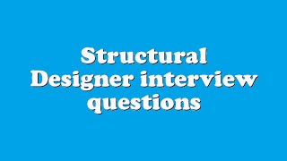 Structural Designer interview questions